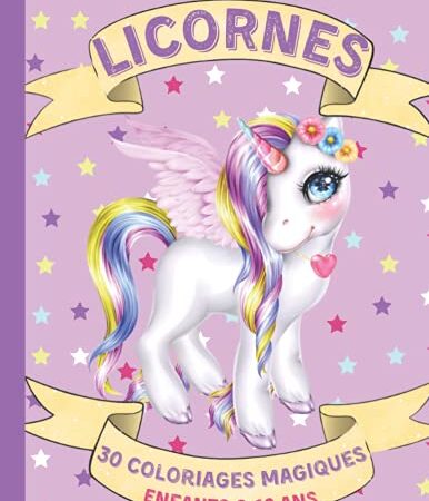 Licornes: 30 Coloriages Magiques de Licornes pour Enfants 6-12 ans | Livre Coloriage Licorne | Coloriage Licornes | Cadeau Fille