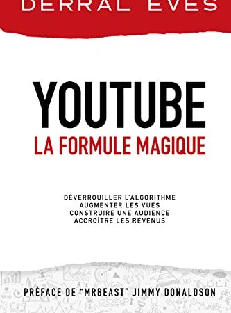 YouTube — La Formule Magique: Augmentez vos vues, développez votre audience et créez-vous un revenu ! | The YouTube Formula enfin en français !