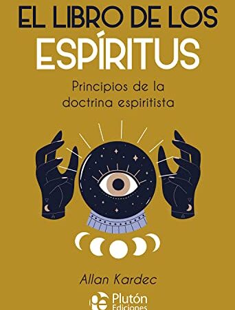 El Libro de los Espíritus: Principios de la doctrina espiritista