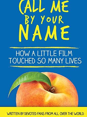 Call Me By Your Name: How a Little Film Touched So Many Lives